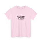My Eyes Are Up Here Tee