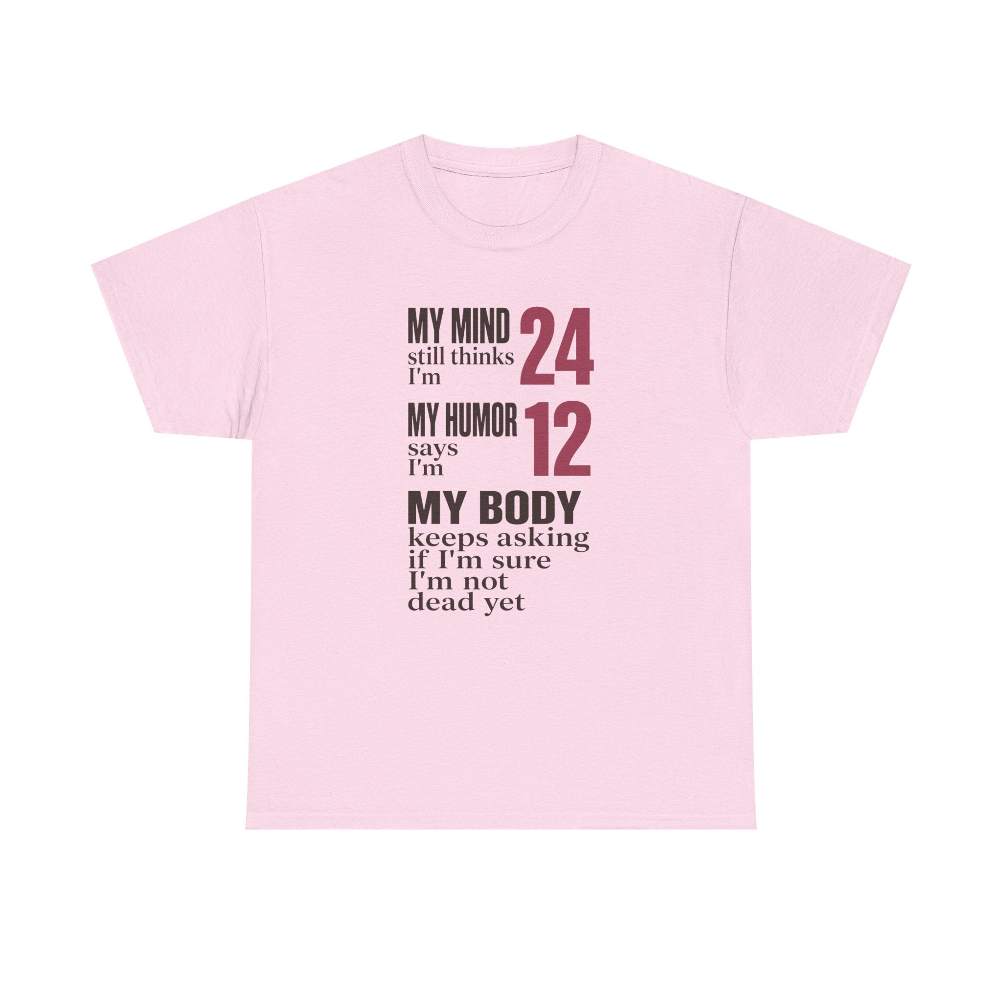 My Mind Says 24, My Humor Says 12 Tee