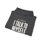 Of Course I Talk to Myself Hoodie