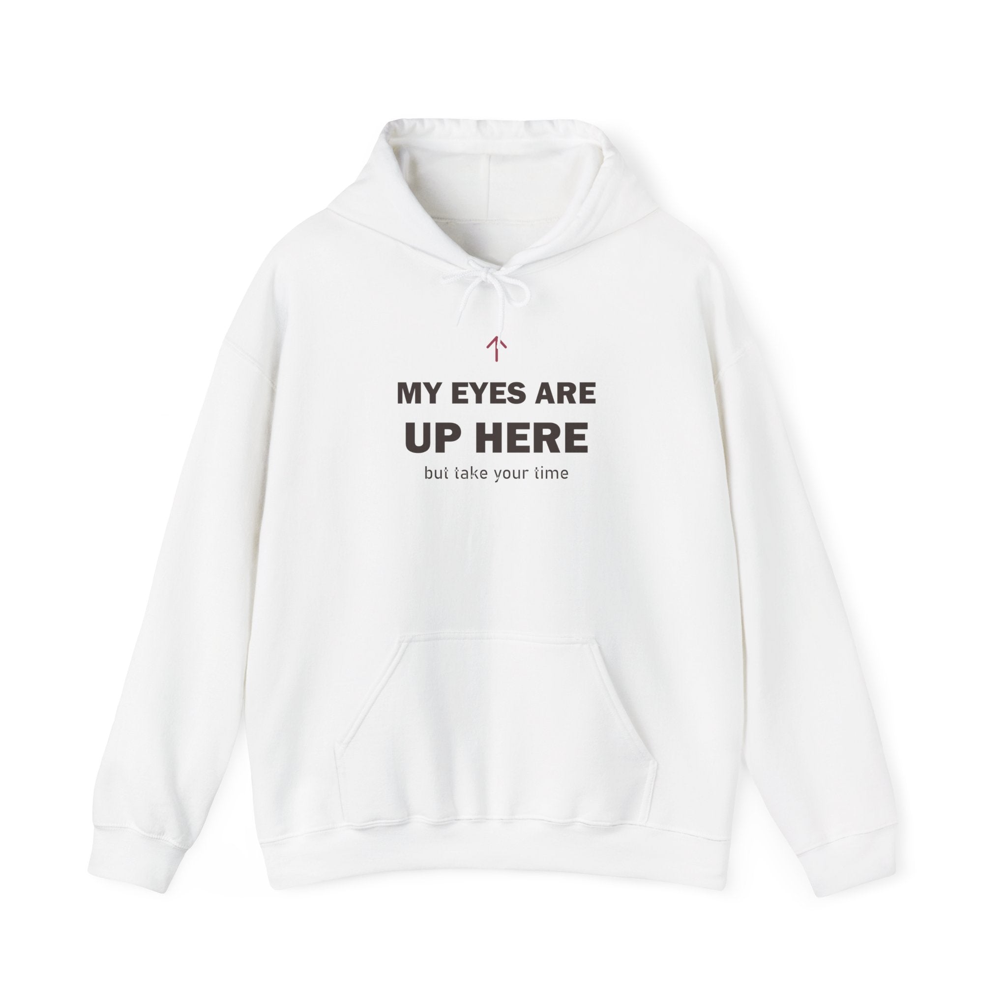 My Eyes Are Up Here Hoodie