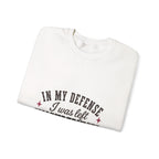 In My Defense, I Was Left Unsupervised Sweatshirt