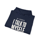 Of Course I Talk to Myself Hoodie