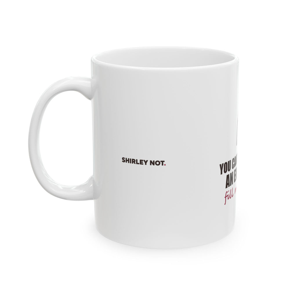 Fill Mine First — Mug, White