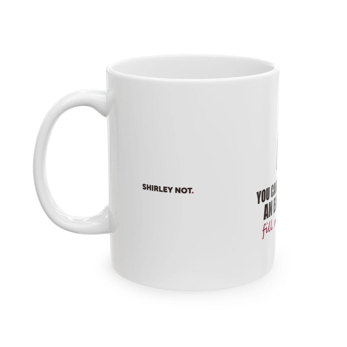 Fill Mine First — Mug, White