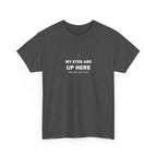 My Eyes Are Up Here Tee
