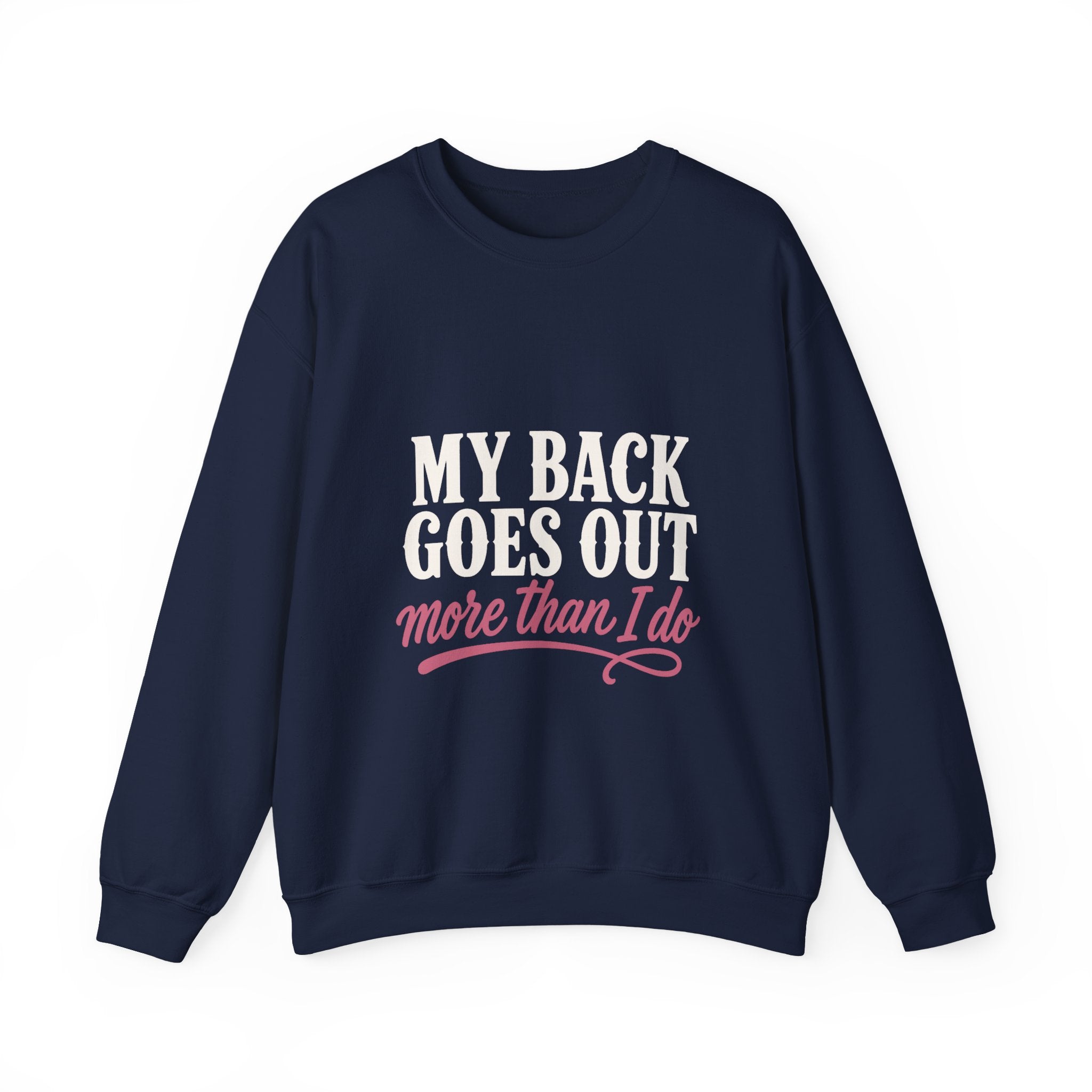 My Back Goes Out More Than I Do Sweatshirt