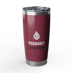 Probably Water — 20oz Tumbler, Raspberry