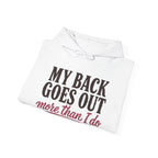 My Back Goes Out More Than I Do Hoodie