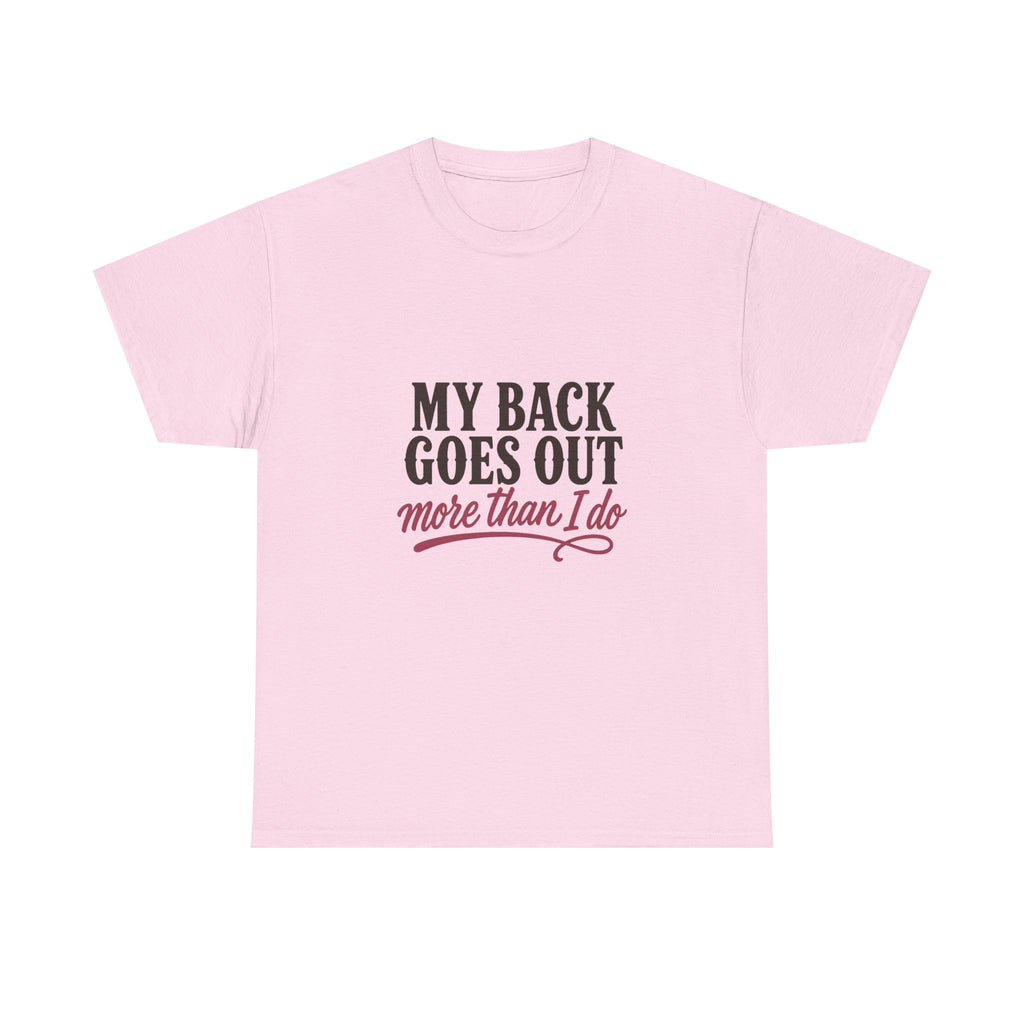 My Back Goes Out More Than I Do Tee
