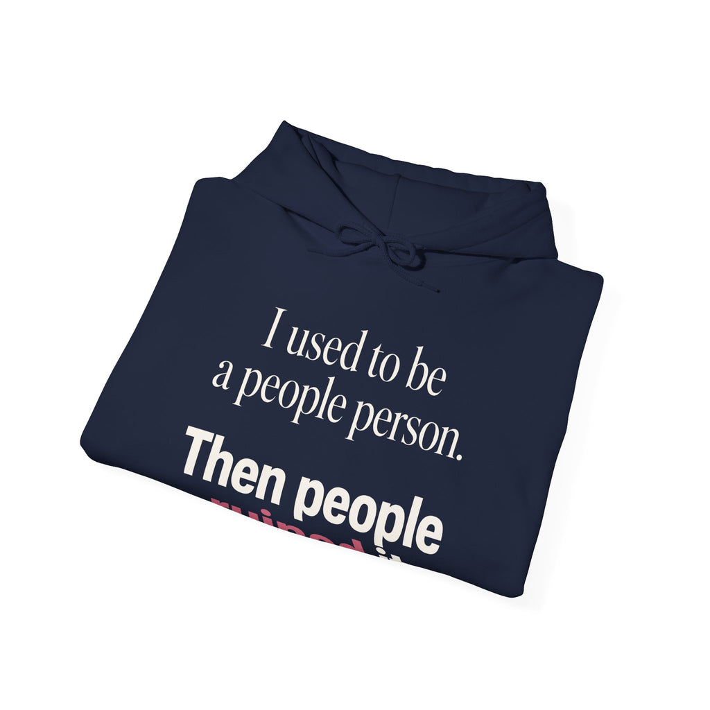 I Used to Be a People Person Hoodie