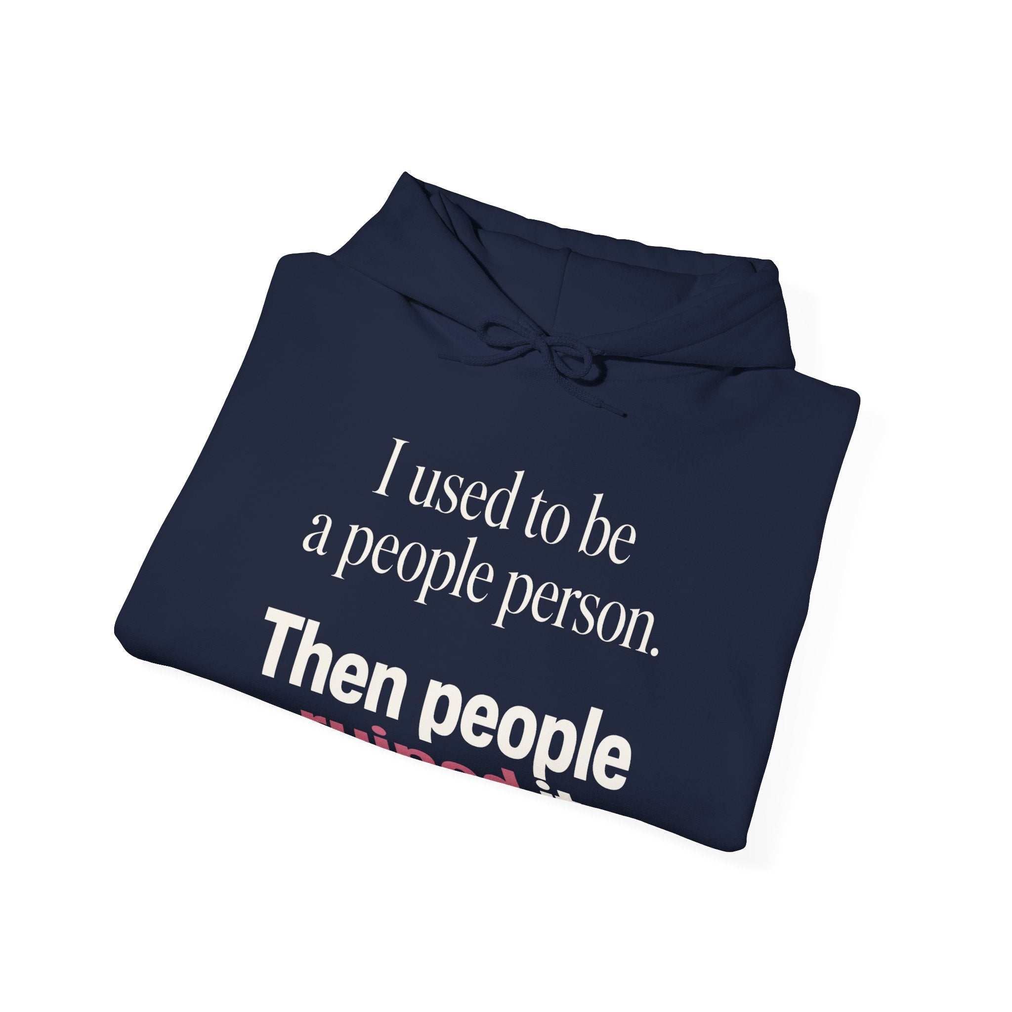 I Used to Be a People Person Hoodie