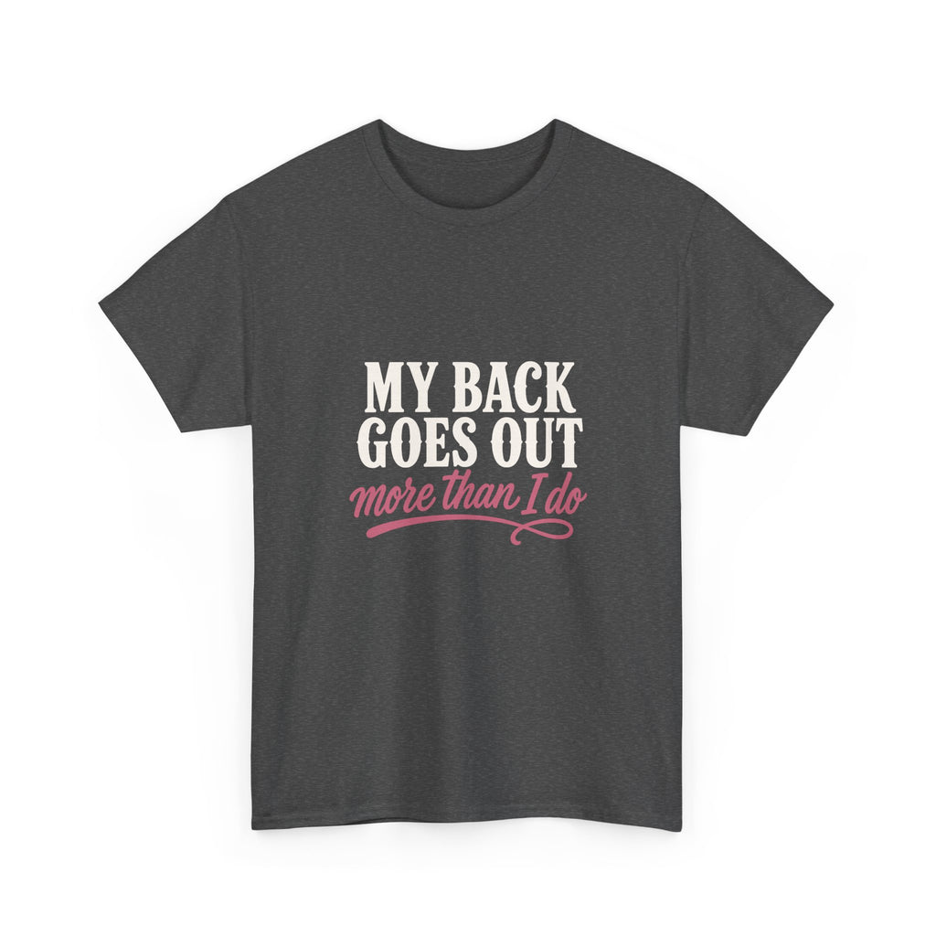 My Back Goes Out More Than I Do Tee
