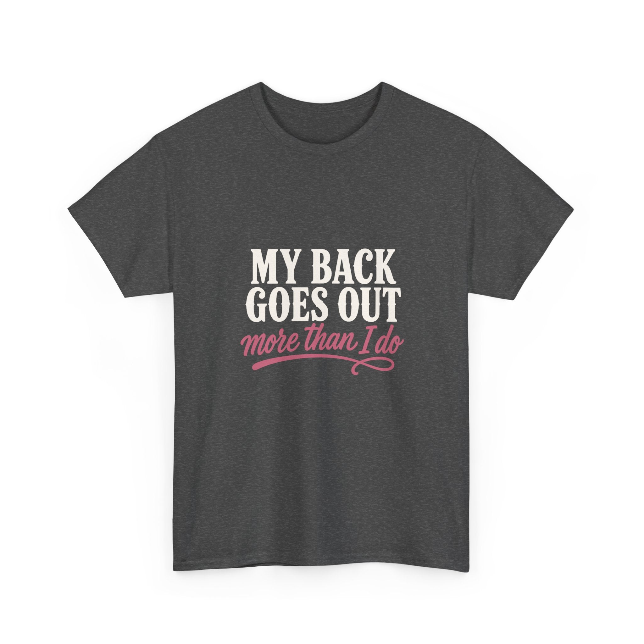 My Back Goes Out More Than I Do Tee