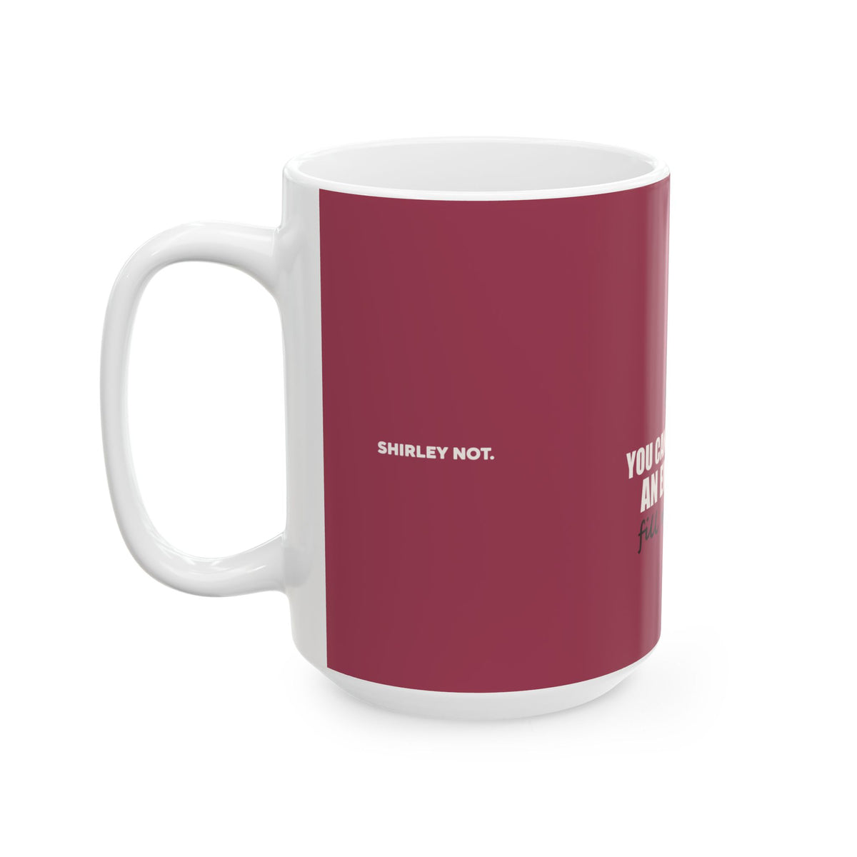 Fill Mine First — Mug, Raspberry