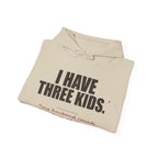 I Have Three Kids — My Husband Counts as Two Hoodie