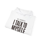 Of Course I Talk to Myself Hoodie
