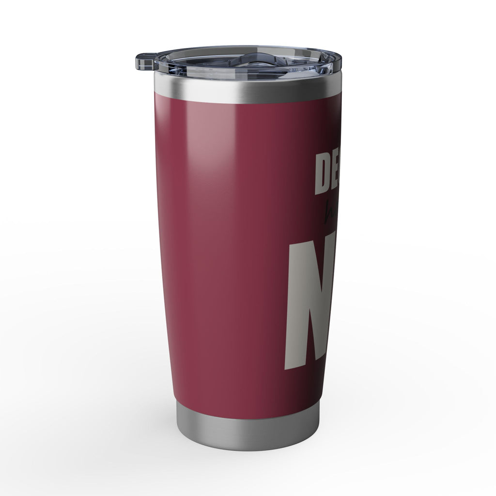 Decaf? Honey, No — 20oz Tumbler, Raspberry