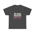 My Back Goes Out More Than I Do Tee