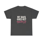 My Back Goes Out More Than I Do Tee