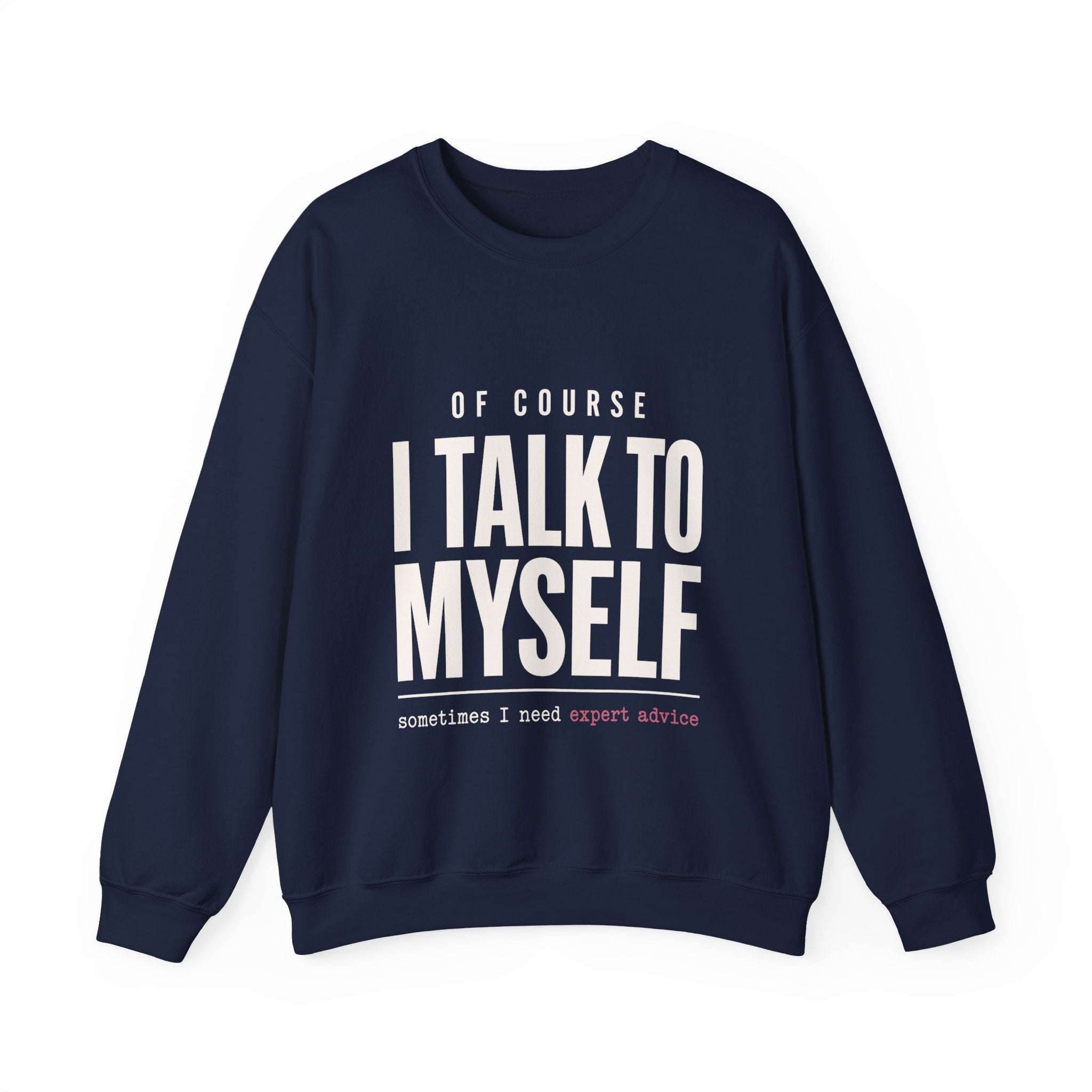 Of Course I Talk to Myself Sweatshirt