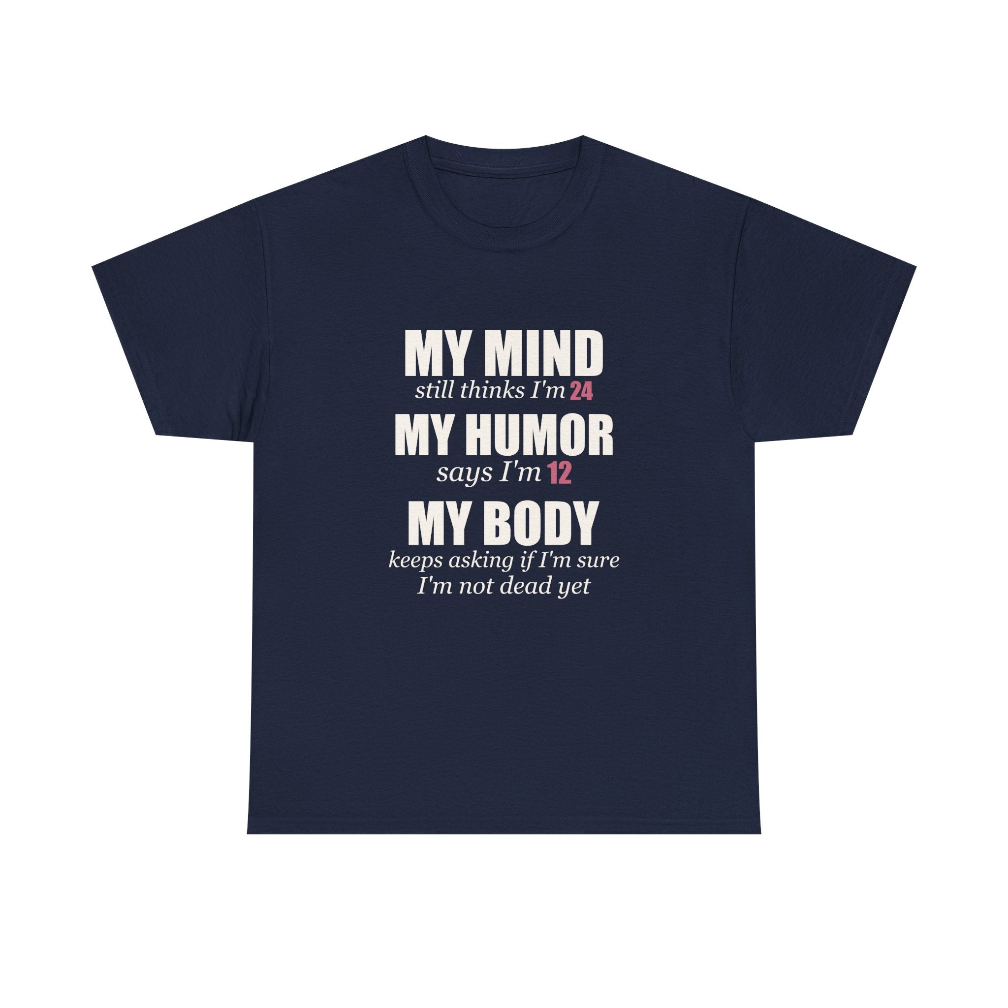 My Mind Says 24, My Humor Says 12 Tee