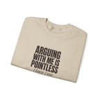 Arguing With Me Is Pointless Sweatshirt