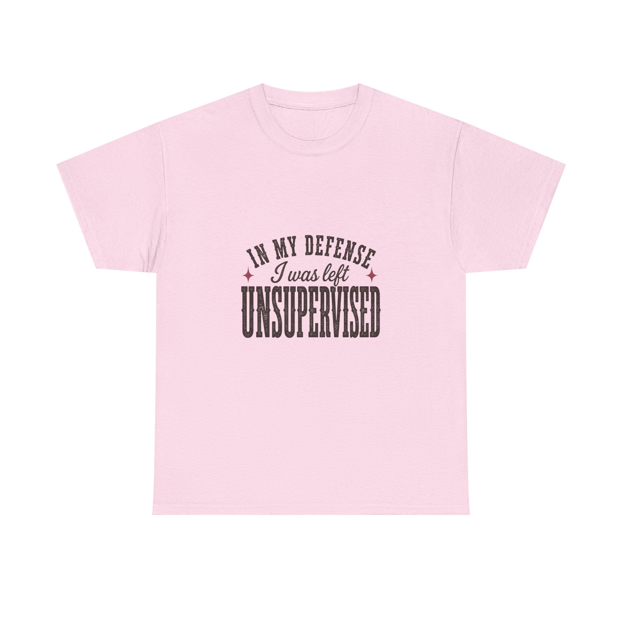 In My Defense, I Was Left Unsupervised Tee