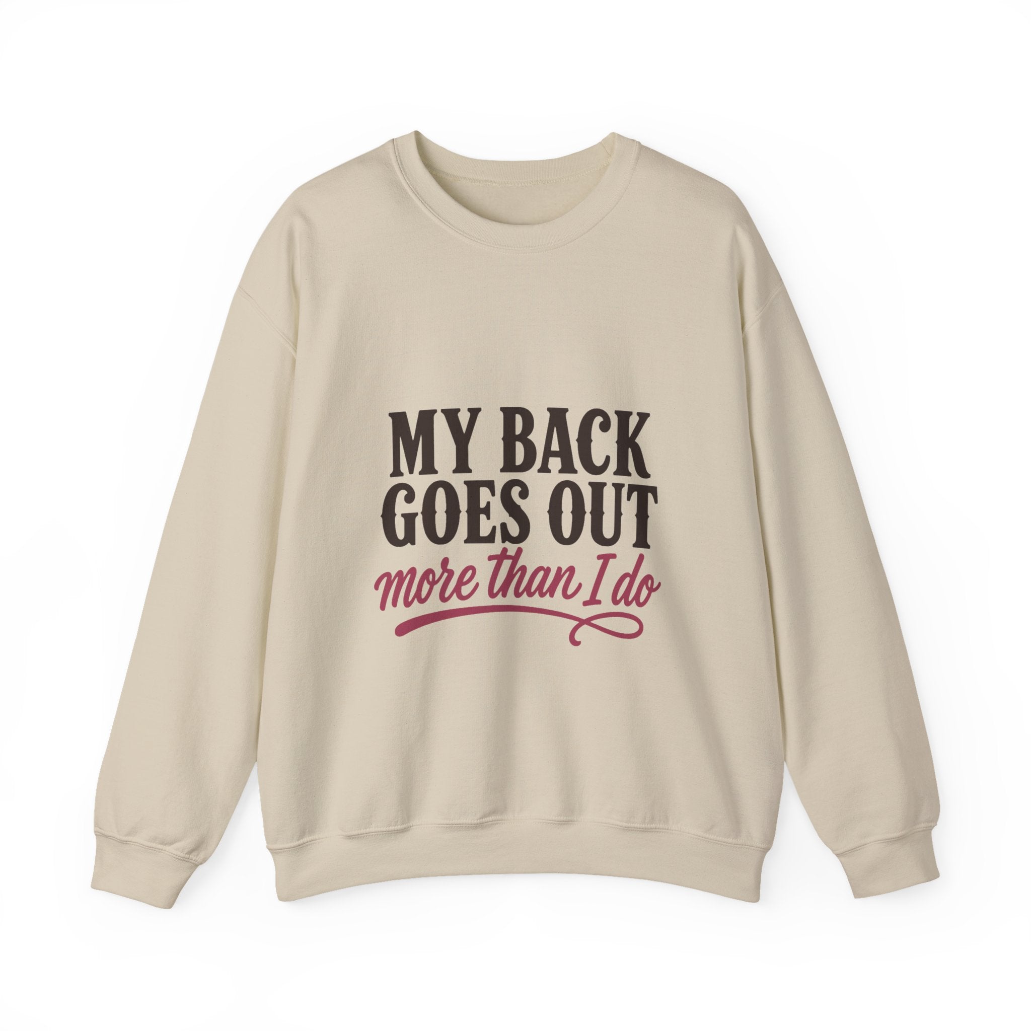 My Back Goes Out More Than I Do Sweatshirt