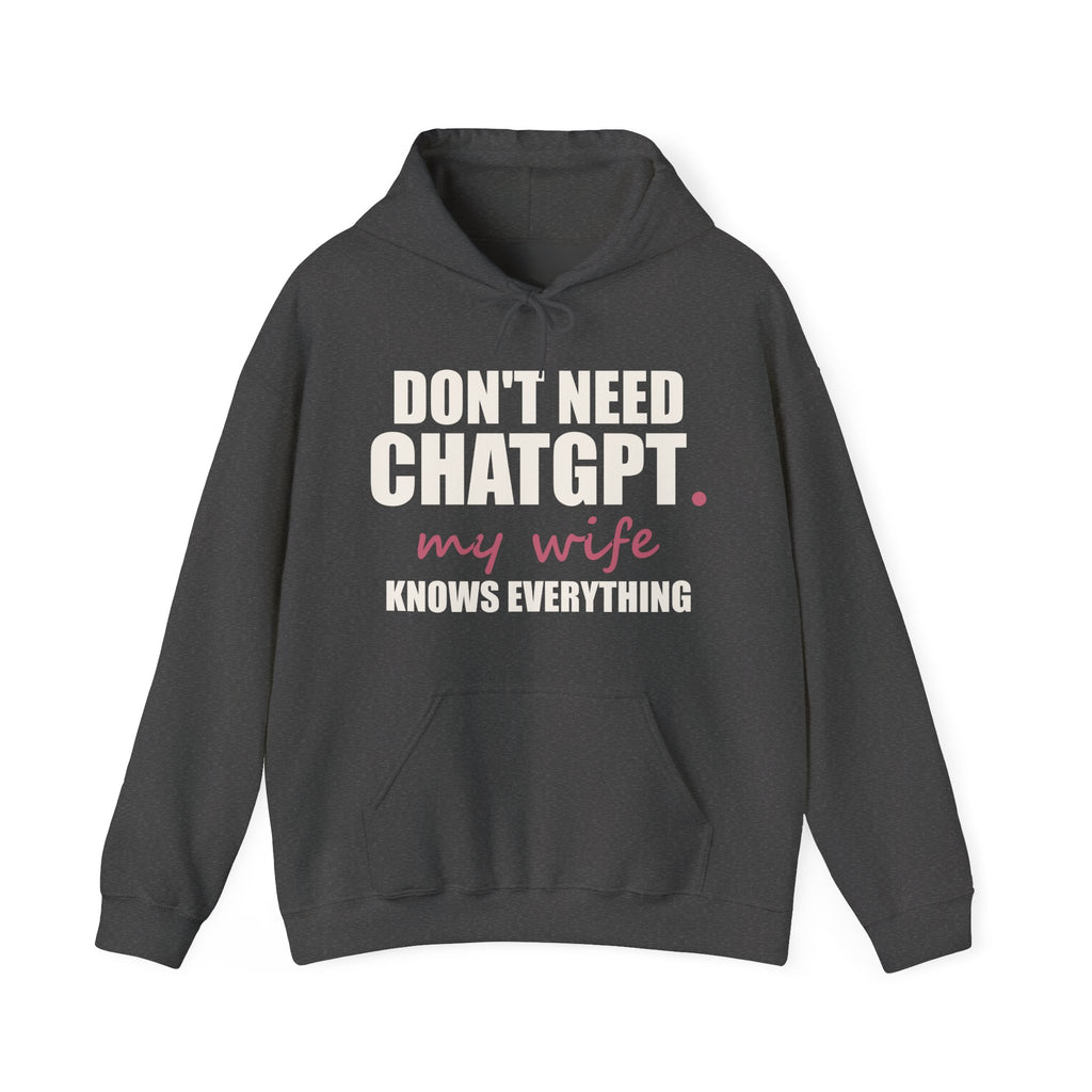 Don't Need ChatGPT — My Wife Knows Everything Hoodie
