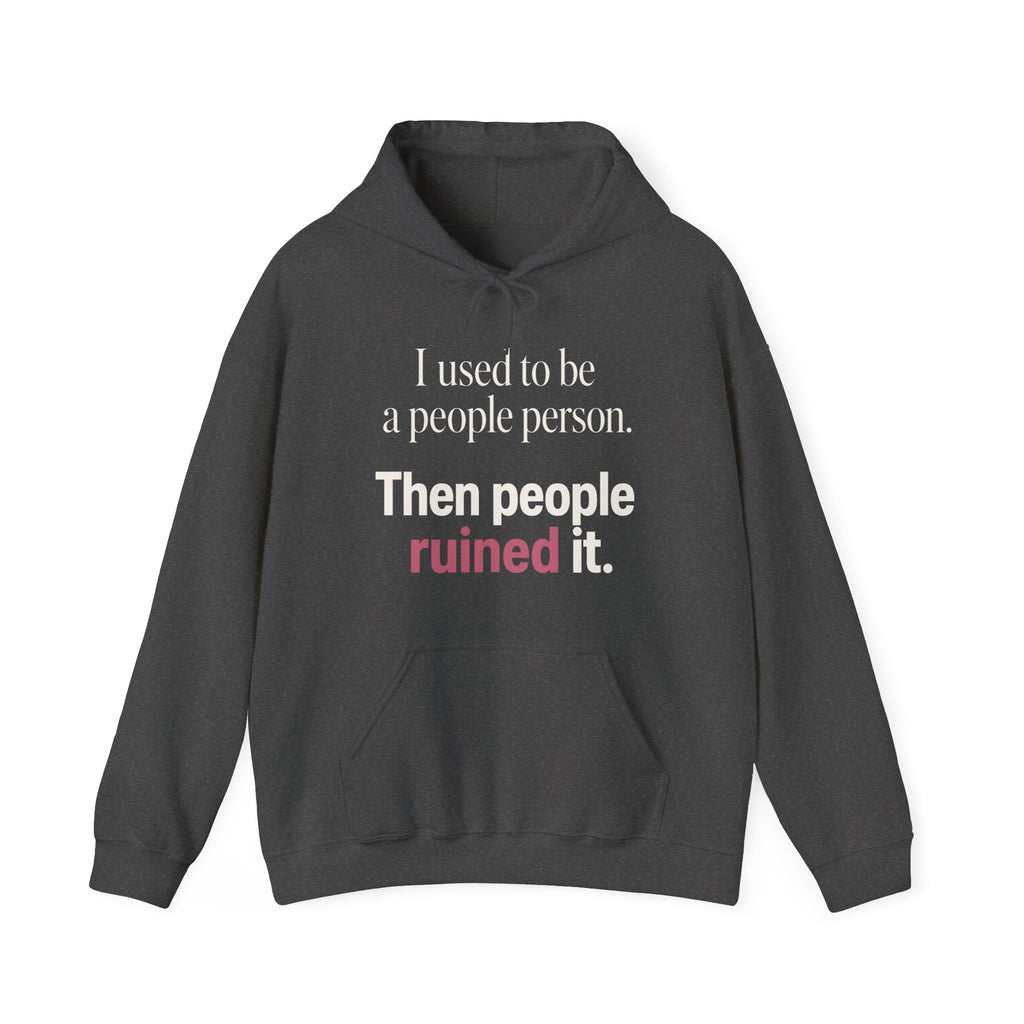 I Used to Be a People Person Hoodie