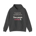 I Used to Be a People Person Hoodie