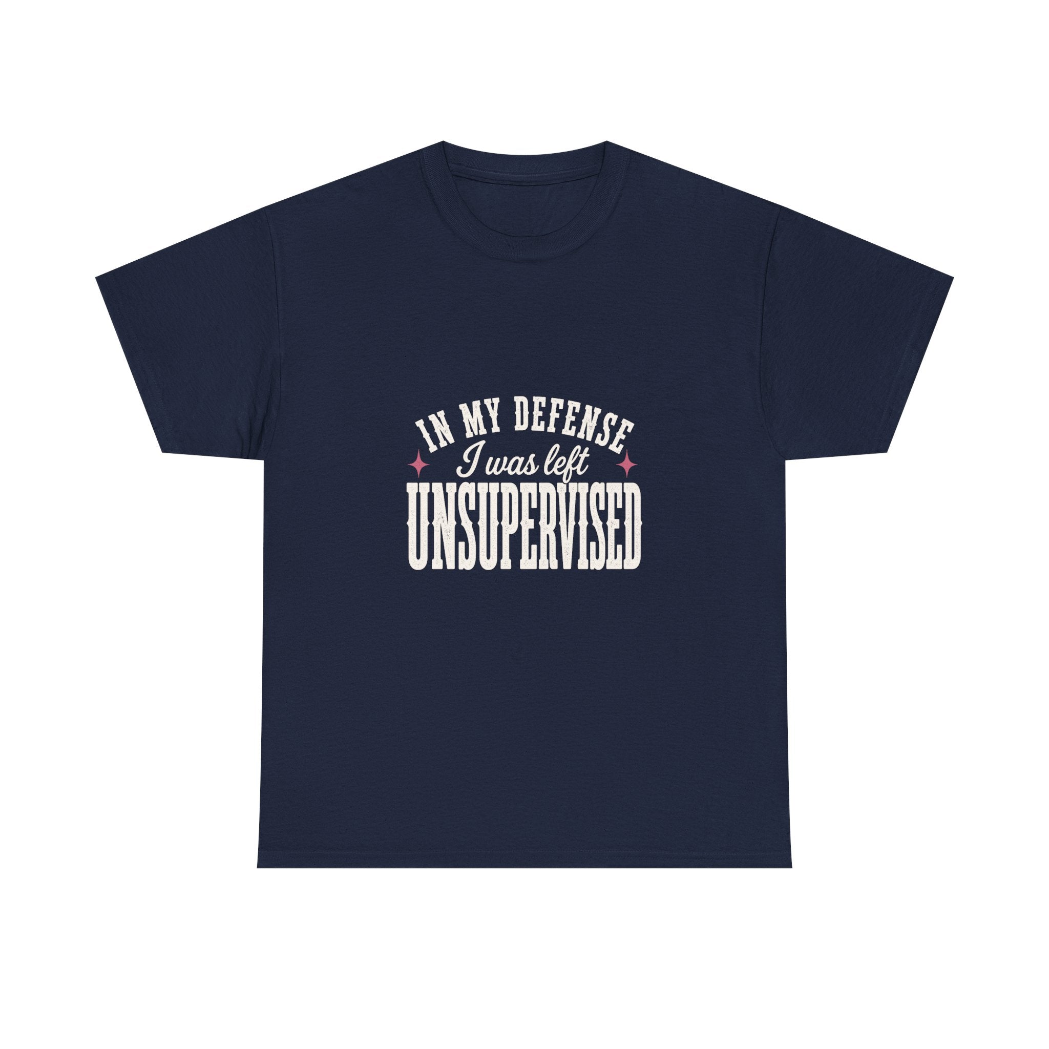 In My Defense, I Was Left Unsupervised Tee