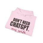 Don't Need ChatGPT — My Wife Knows Everything Hoodie