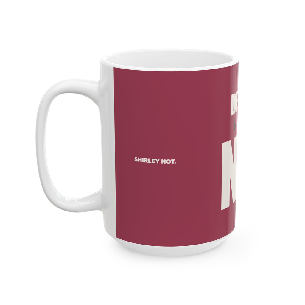 Decaf? Honey, No — Mug, Raspberry