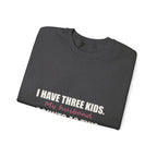 I Have Three Kids — My Husband Counts as Two Sweatshirt