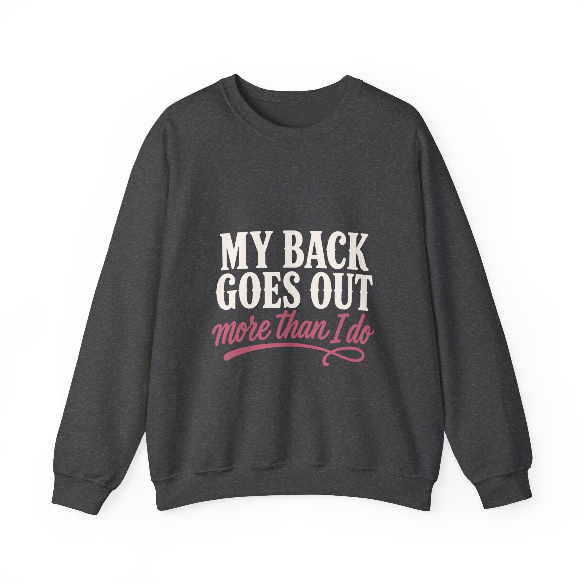 My Back Goes Out More Than I Do Sweatshirt