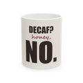 Decaf? Honey, No — Mug