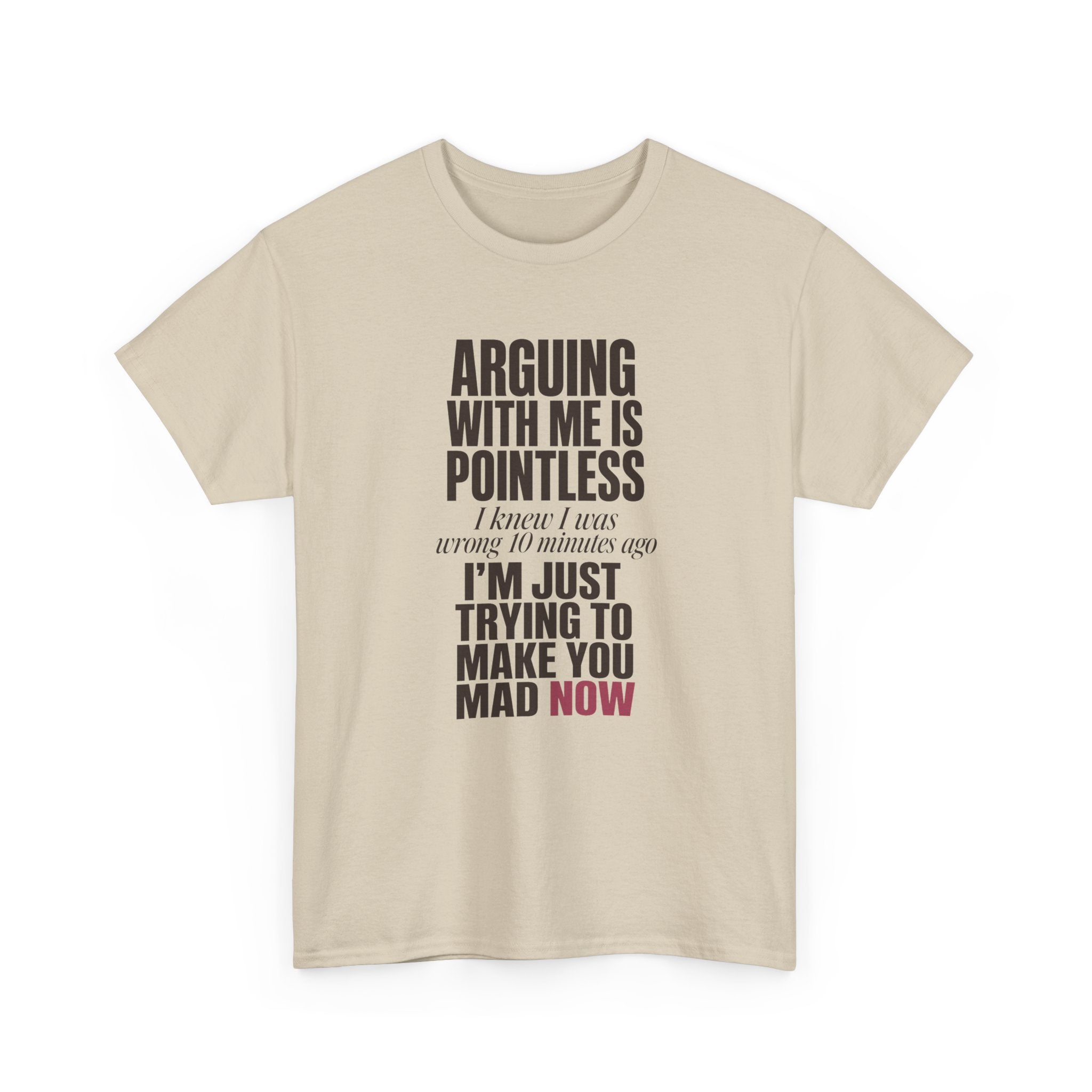 Arguing With Me Is Pointless Tee
