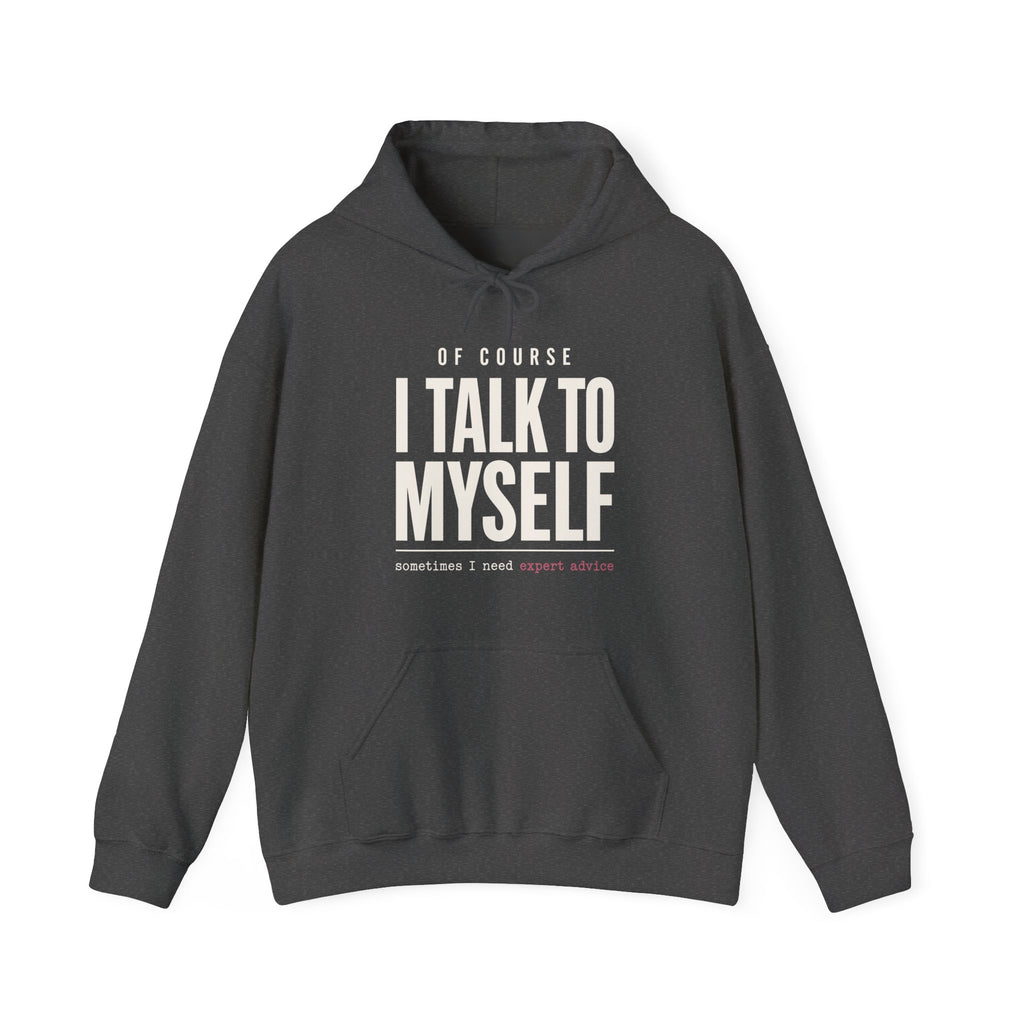 Of Course I Talk to Myself Hoodie