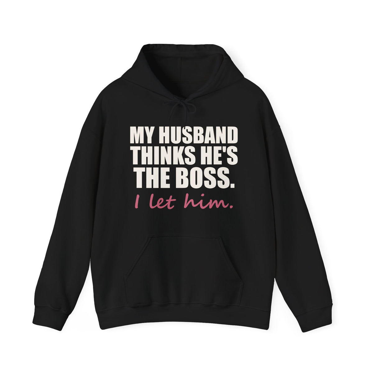 My Husband Thinks He's the Boss Hoodie