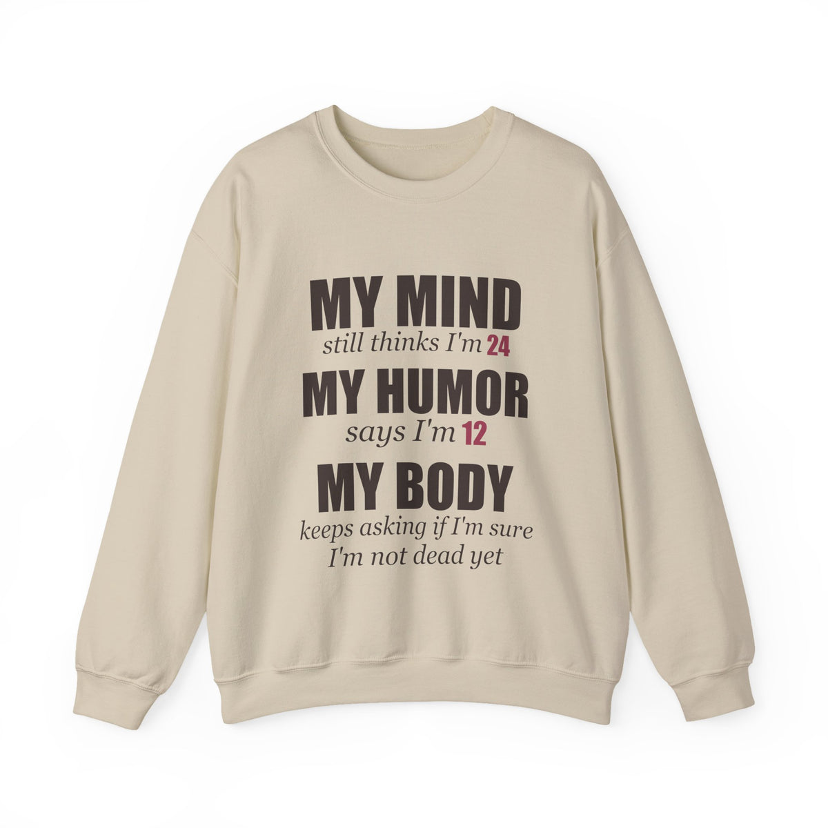 My Mind Says 24, My Humor Says 12 Sweatshirt