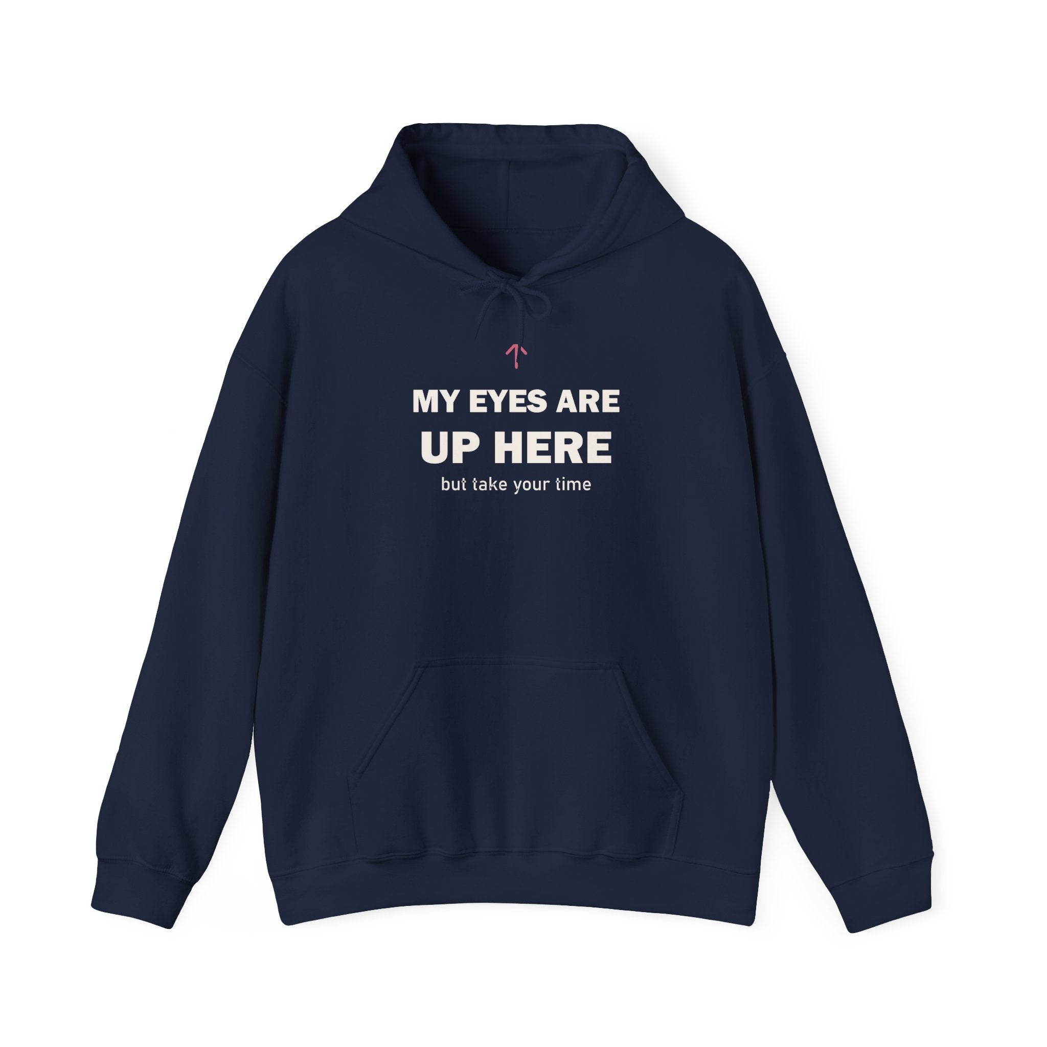 My Eyes Are Up Here Hoodie