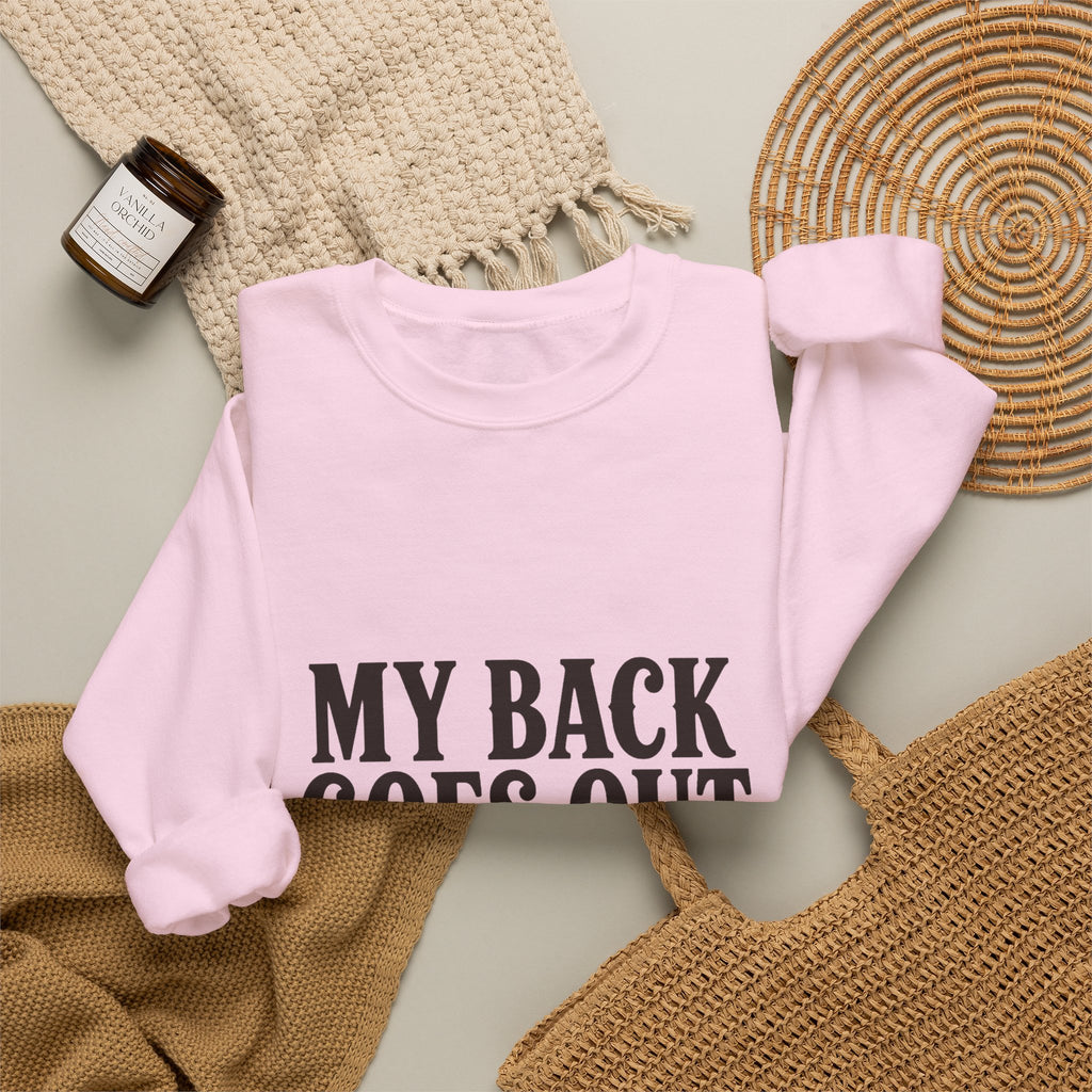 My Back Goes Out More Than I Do Sweatshirt