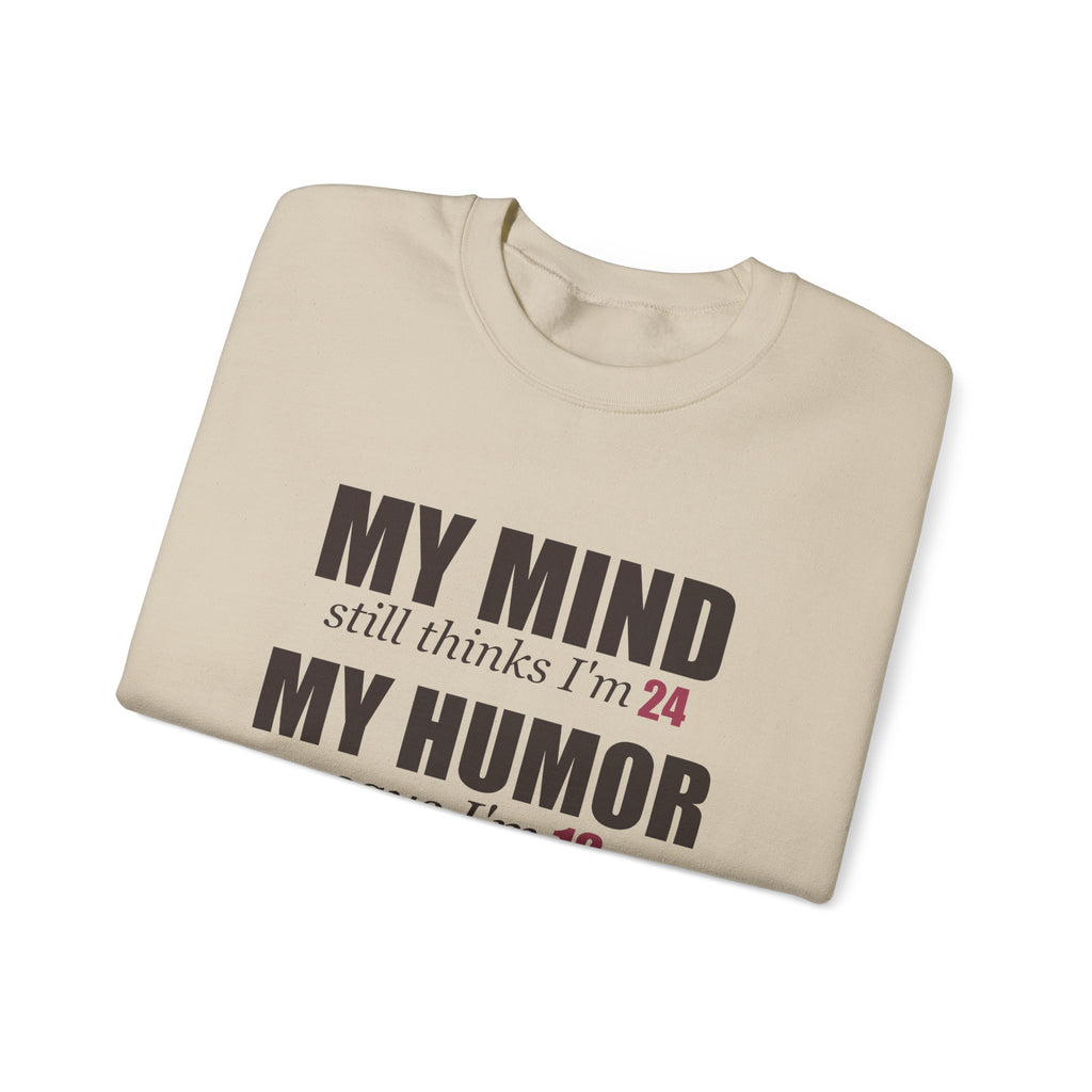 My Mind Says 24, My Humor Says 12 Sweatshirt