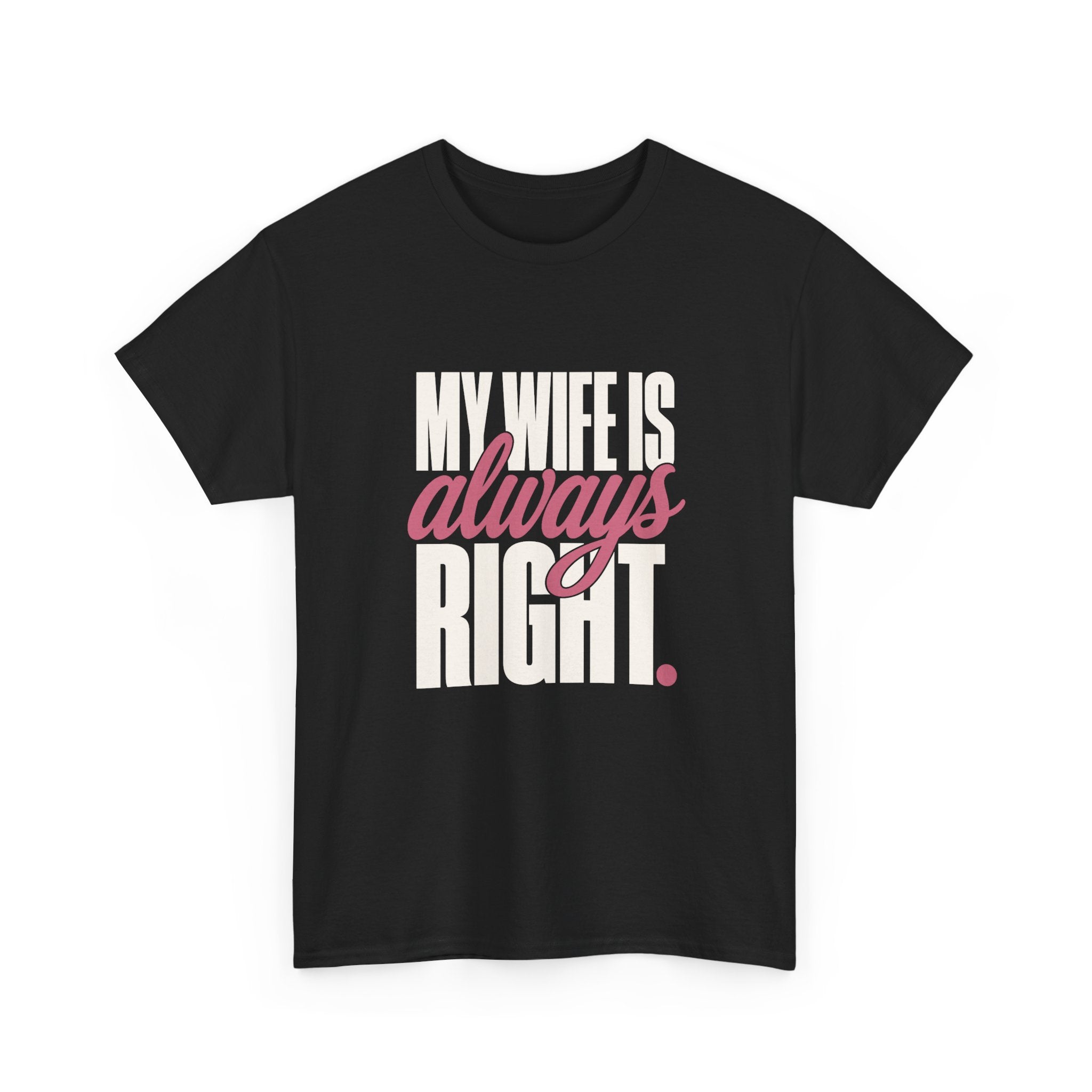 My Wife Is Always Right Tee