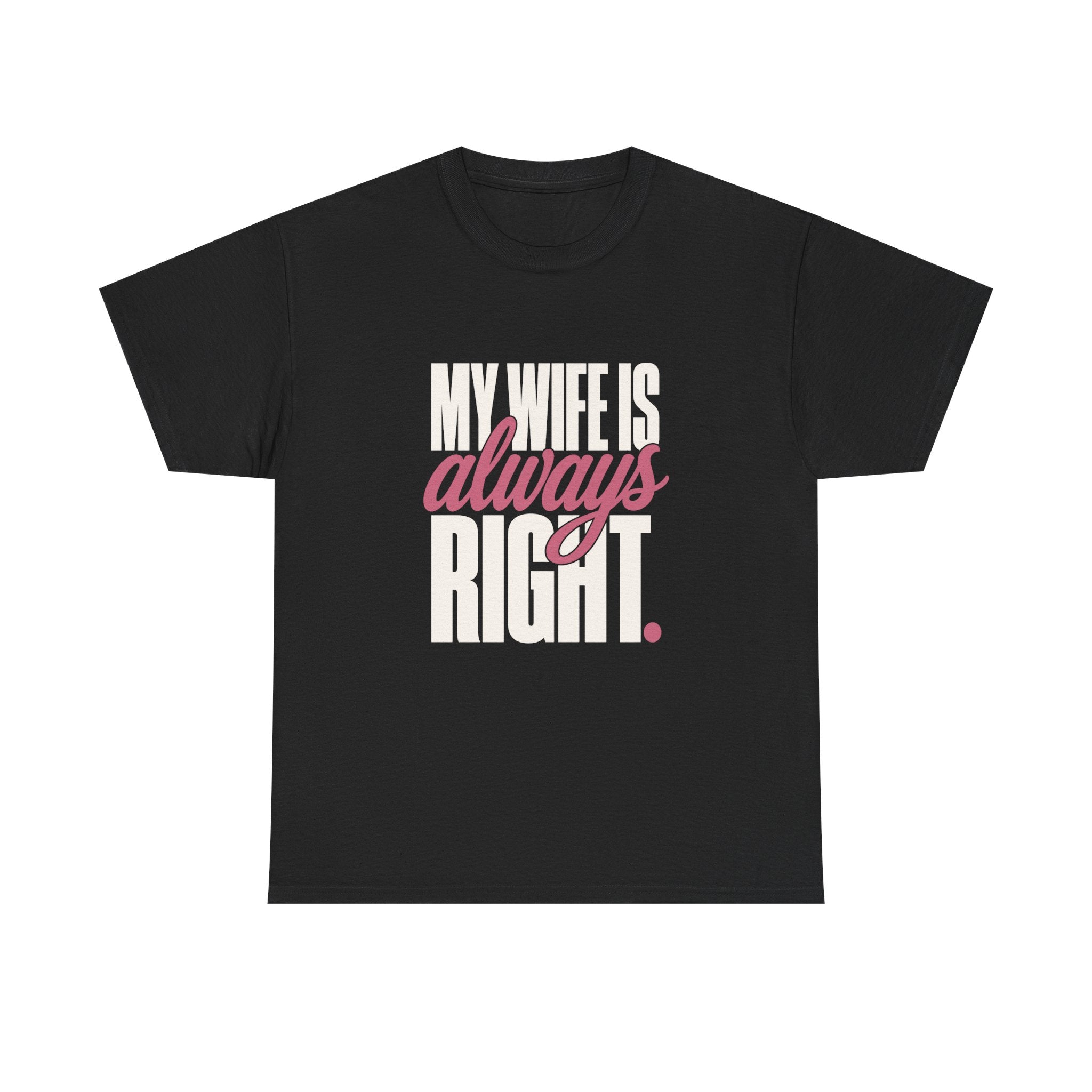 My Wife Is Always Right Tee