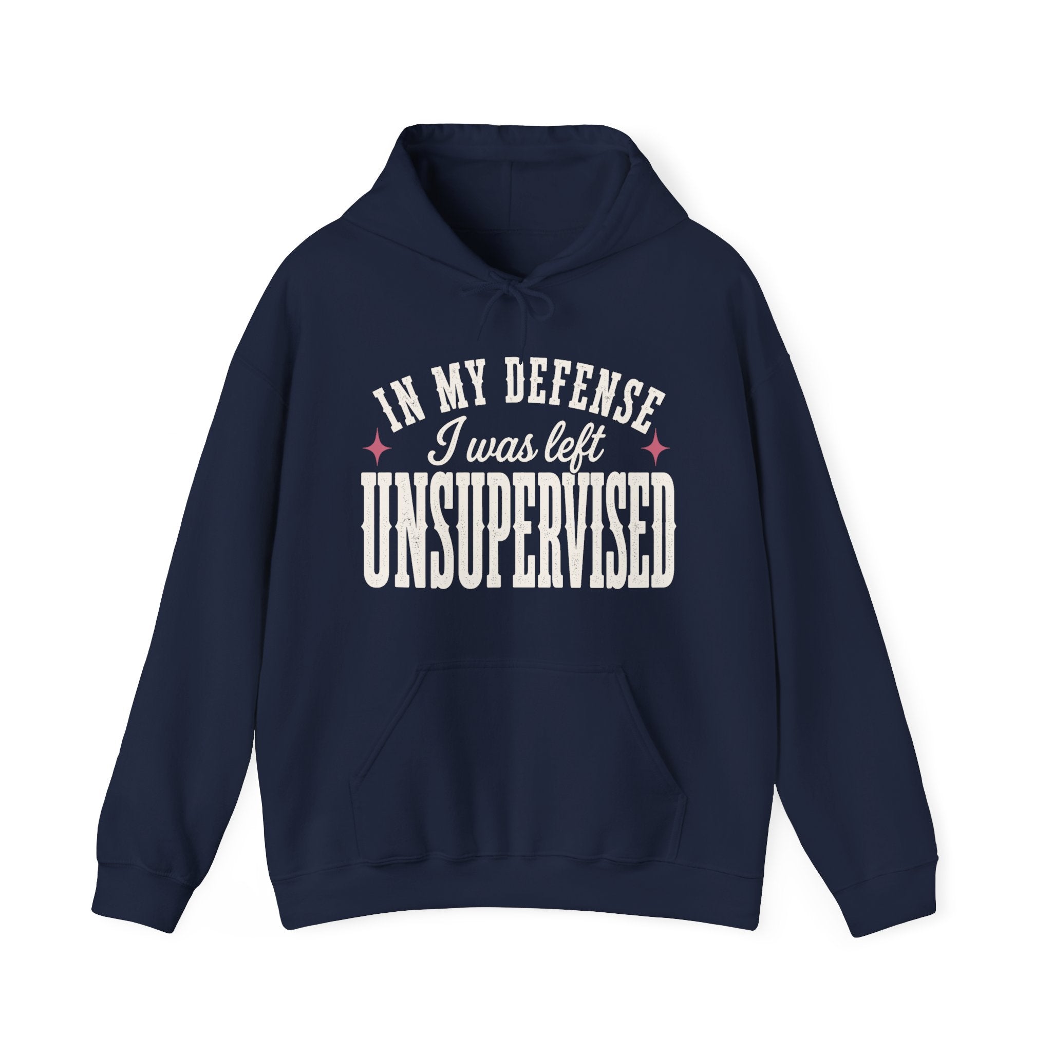 In My Defense, I Was Left Unsupervised Hoodie