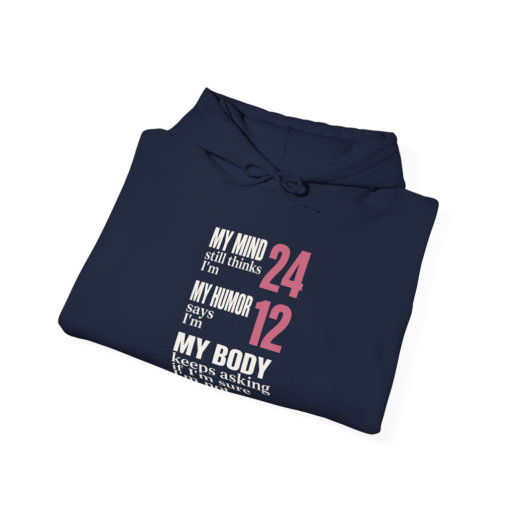 My Mind Says 24, My Humor Says 12 Hoodie