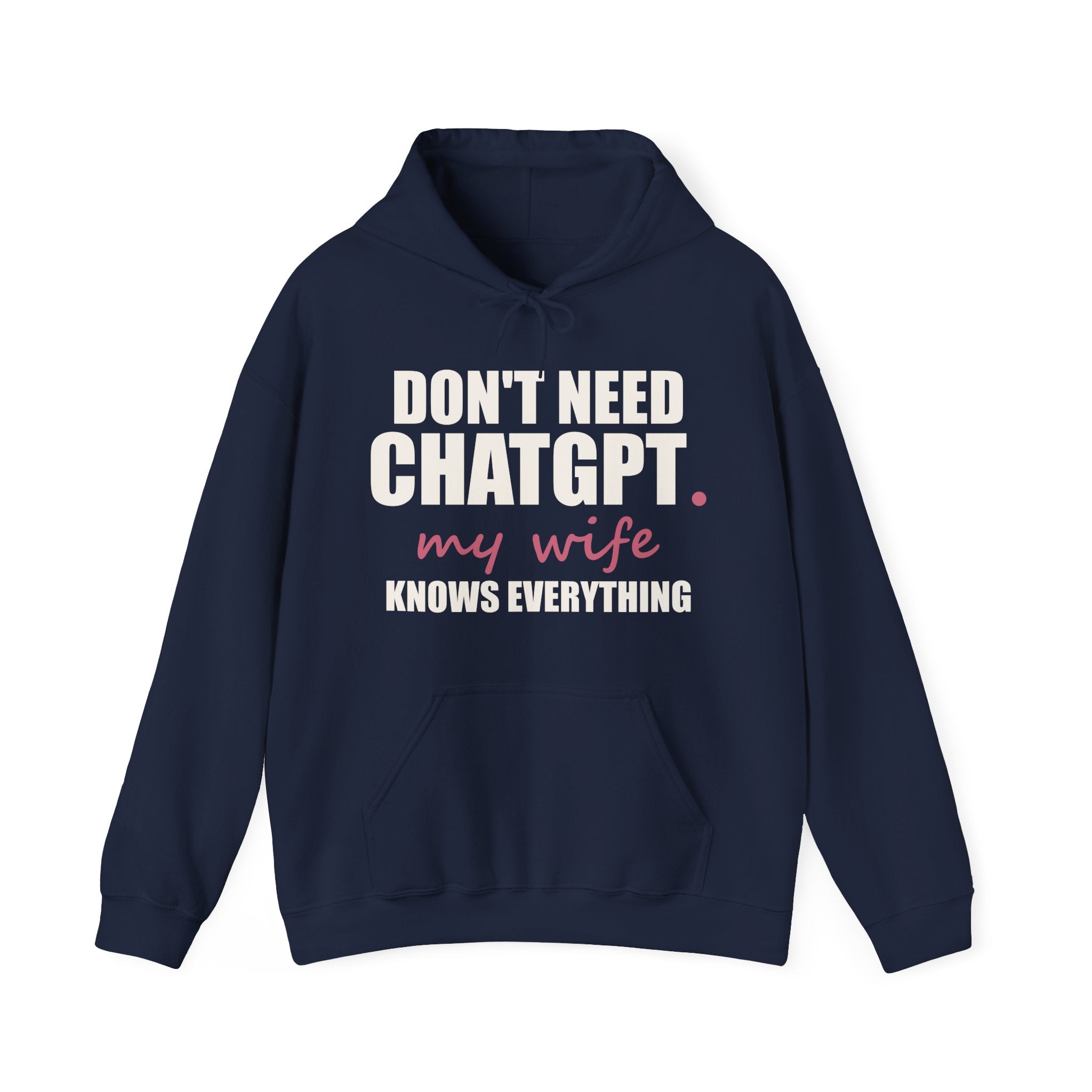 Don't Need ChatGPT — My Wife Knows Everything Hoodie