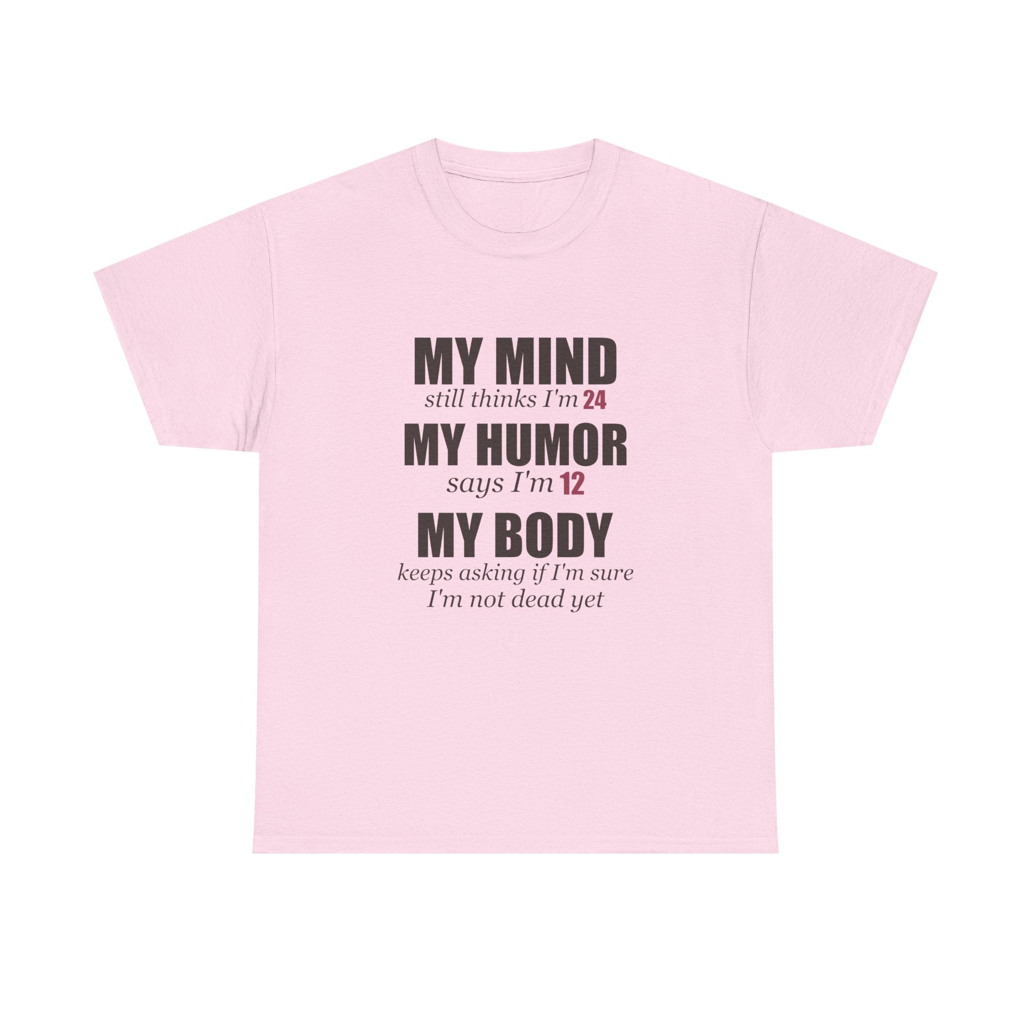 My Mind Says 24, My Humor Says 12 Tee